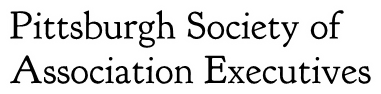 Pittsburgh Society of 
Association Executives